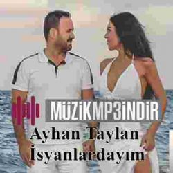 Ayhan Taylan&nbsp;İsyanlardayım