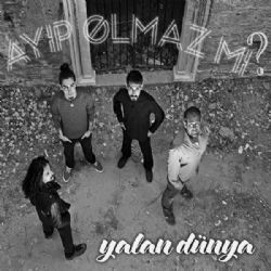Ayıp Olmaz Mı&nbsp;Yalan Dünya