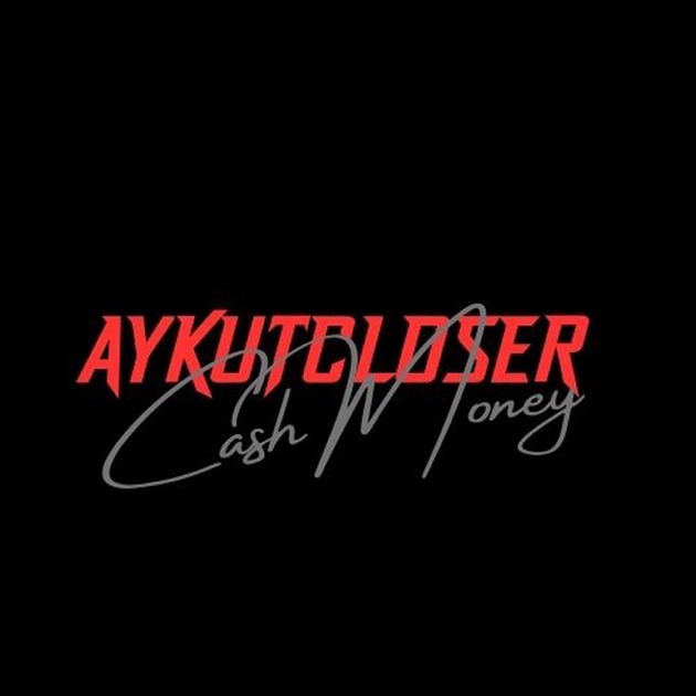 Aykut Closer&nbsp;Cash Money