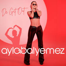 Ayla Balyemez&nbsp;De Get Out