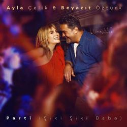 Ayla Çelik&nbsp;Parti Şiki Şiki Baba