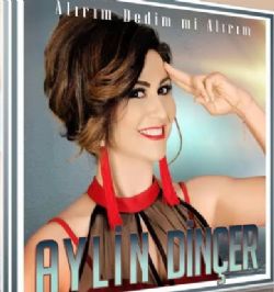 Aylin Dinçer&nbsp;Alırım Dedim Mi Alırım