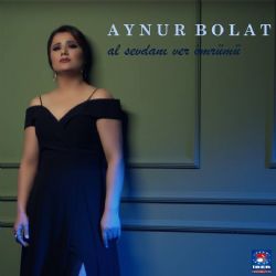 Aynur Bolat&nbsp;Al Sevdanı Ver Ömrümü