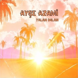 Ayşe Azami&nbsp;Yalan Dolan