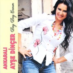 Ayşe Dinçer&nbsp;Bay Bay Canım