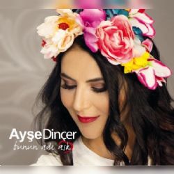Ayşe Dinçer&nbsp;Bunun Adı Aşk