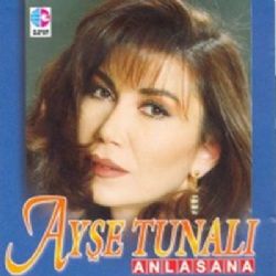 Ayşe Tunalı&nbsp;Anlasana