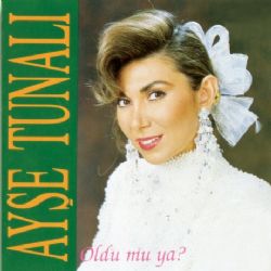 Ayşe Tunalı&nbsp;Oldu Mu Ya