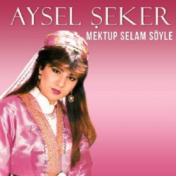 Aysel Seker&nbsp;Mektup Selam Söyle