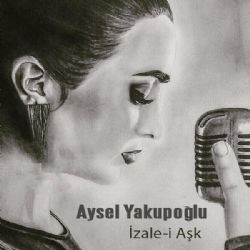 Aysel Yakupoğlu&nbsp;İzalei Aşk