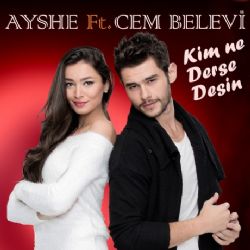 Ayshe&nbsp;Kim Ne Derse Desin