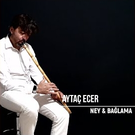 Aytaç Ecer&nbsp;Ney Ve Baglama