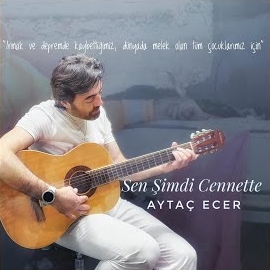 Aytaç Ecer&nbsp;Sen Şimdi Cennette
