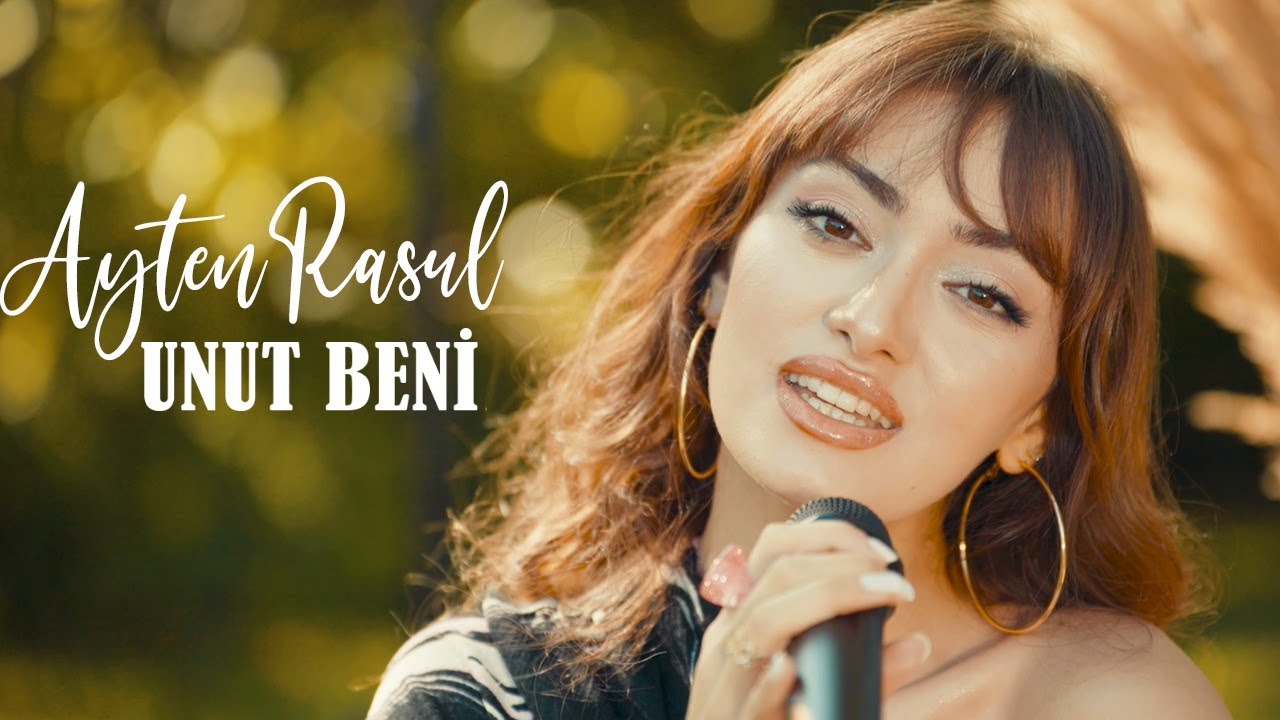 Ayten Rasul&nbsp;Unut Beni