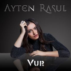 Ayten Rasul&nbsp;Vur