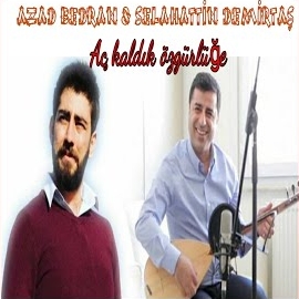 Azad Bedran&nbsp;Aç Kaldık Özgürlüğe