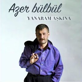Azer Bülbül&nbsp;Yanaram Aşkına