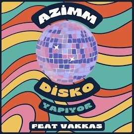 Azimm&nbsp;Disko Yapıyor