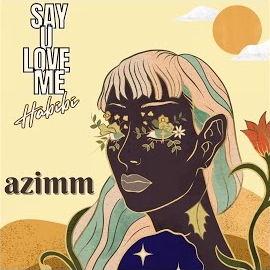 Azimm&nbsp;Say U Love Me Habibi