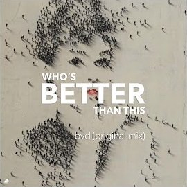 BVD&nbsp;Whos Better Than This