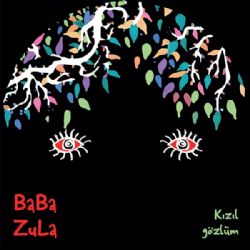 Baba Zula&nbsp;Kızıl Gözlüm