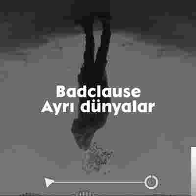 BadClause&nbsp;Ayrı Dünyalar