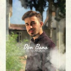 Baha Akbıyık&nbsp;Dön Bana