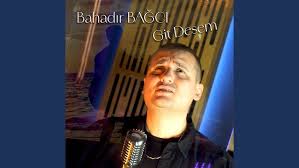 Bahadır Bağcı&nbsp;Git Desem