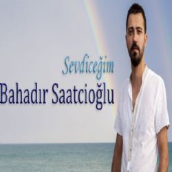 Bahadır Saatcioğlu&nbsp;Sevdiceğim