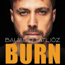 Bahadır Tatlıöz&nbsp;Burn