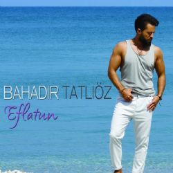 Bahadır Tatlıöz&nbsp;Eflatun