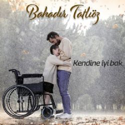 Bahadır Tatlıöz&nbsp;Kendine İyi Bak