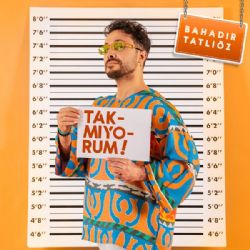 Bahadır Tatlıöz&nbsp;Takmıyorum