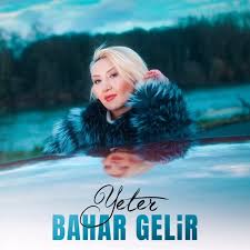 Bahar Gelir&nbsp;Yeter