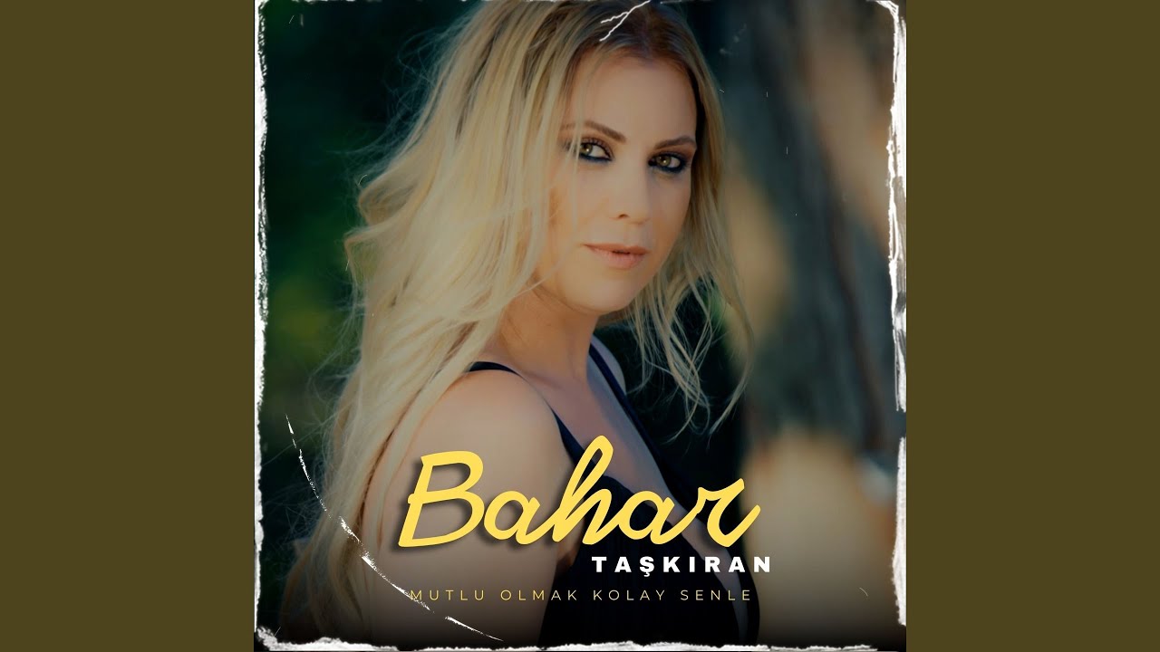 Bahar Taşkıran&nbsp;Mutlu Olmak Kolay Senle