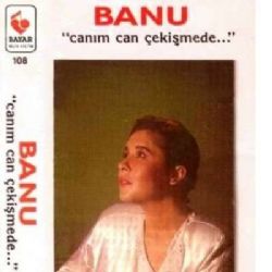 Banu&nbsp;Canım Can Çekişmede