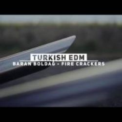 Baran Boldağ&nbsp;Fire Crackers