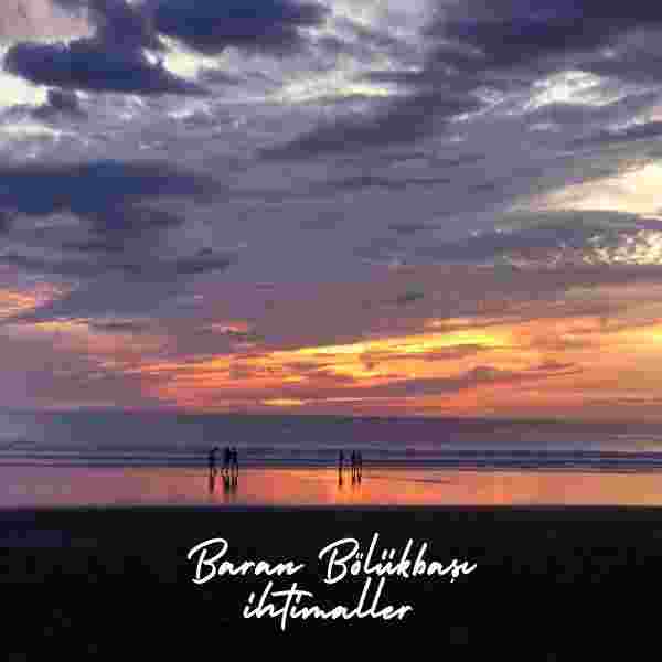 Baran Bölükbaşı&nbsp;İhtimaller