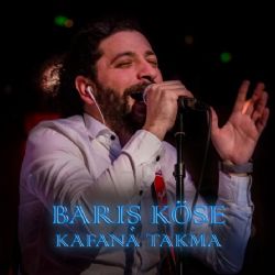 Barış Köse&nbsp;Kafana Takma