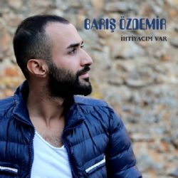 Barış Özdemir&nbsp;İhtiyacım Var