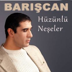 Barışcan&nbsp;Hüzünlü Neşeler