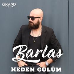 Barlas&nbsp;Neden Gülüm