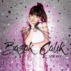 Başak Çalık&nbsp;Bye Bye