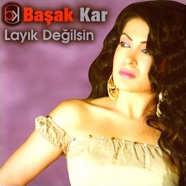 Başak Kar&nbsp;Layık Değilsin
