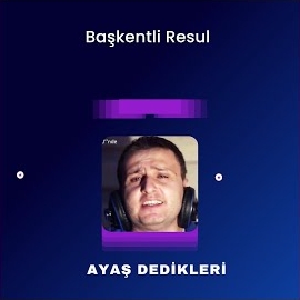 Başkentli Resul&nbsp;Ayaş Dedikleri