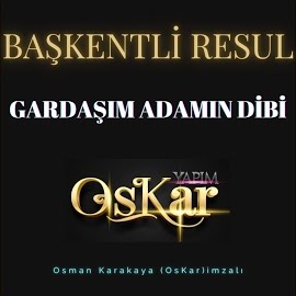 Başkentli Resul&nbsp;Gardaşım Adamın Dibi