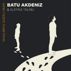 Batu Akdeniz&nbsp;Yanlış Biriyle Doğru Hikaye