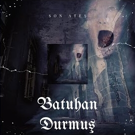 Batuhan Durmuş&nbsp;Son Ateş