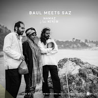 Baul Meets Saz&nbsp;Namaz