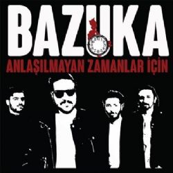 Bazuka&nbsp;Anlaşılmayan Zamanlar İçin